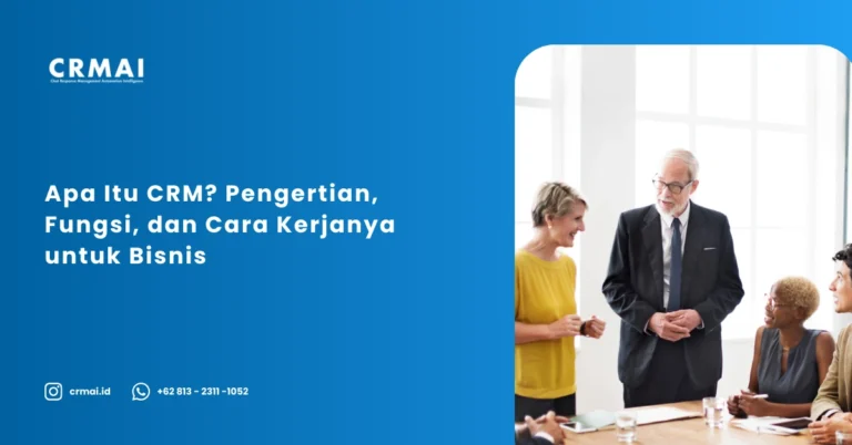 Apa Itu CRM Pengertian, Fungsi, dan Cara Kerjanya untuk Bisnis