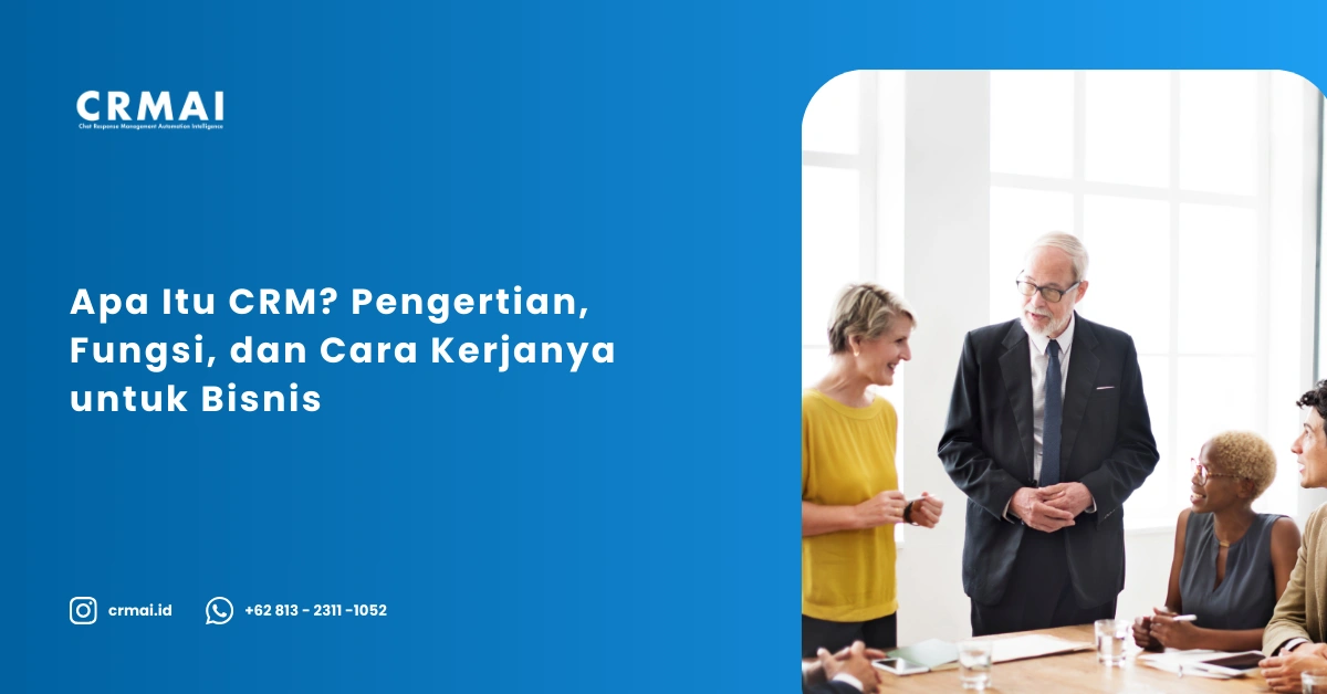 Apa Itu CRM Pengertian, Fungsi, dan Cara Kerjanya untuk Bisnis
